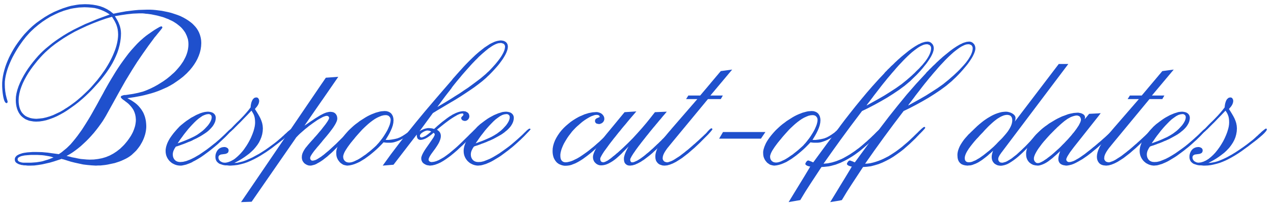 Bespoke cut-off dates